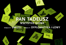 PAN TADEUSZ – wszystkie słowa. Księga III „Umizgi”, Księga IV „Dyplomatyka i łowy”