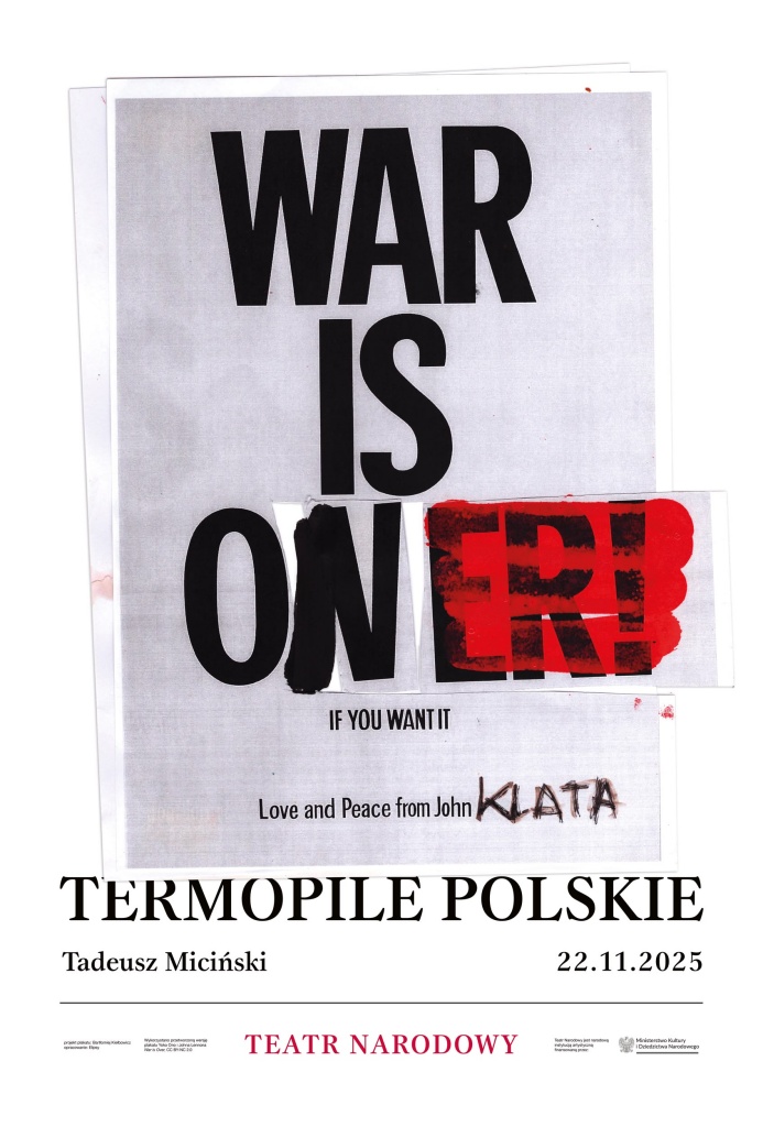 Plakat TERMOPIL POLSKICH Tadeusza Micińskiego w reż. Jana Klaty, projekt: Bartłomiej Kiełbowicz, opracowanie: Elipsy / Archiwum Artystyczne teatru Narodowego | Wykorzystano przetworzoną wersję plakatu Yoko Ono i Johna Lennona War is Over, CC BY-NC 2.0